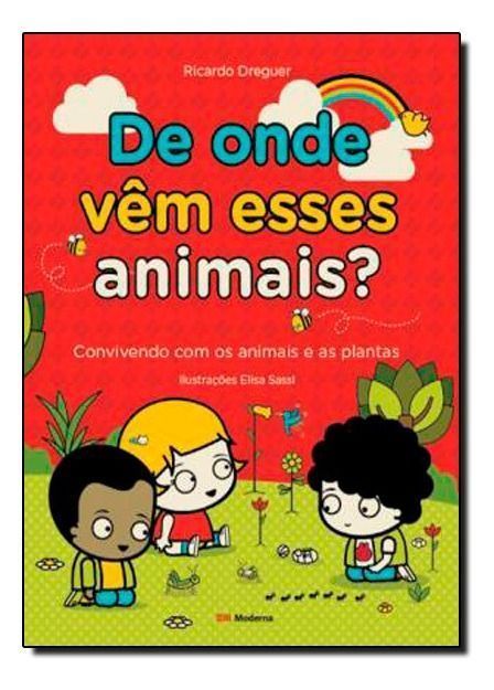 De Onde Vêm Esses Animais? - Convivendo Com Os Animais e As Plantas