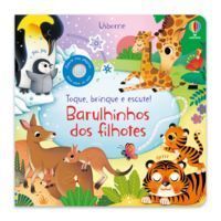Barulhinhos Dos Filhotes!: Toque, Brinque e Escute!