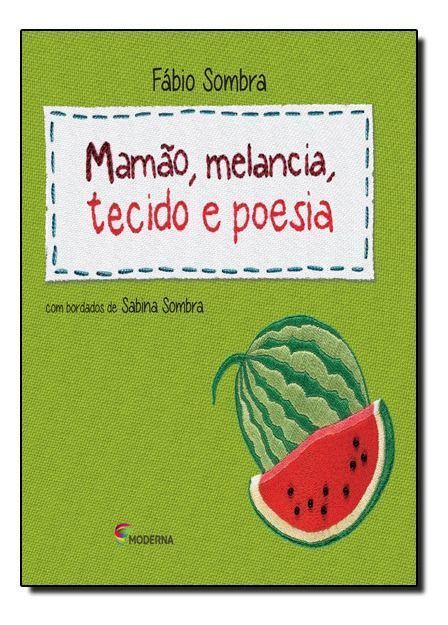 Mamao, Melancia, Tecido e Poesia