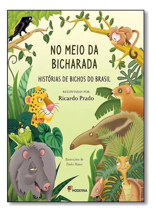 No Meio Da Bicharada - Histórias De Bichos Do Brasil