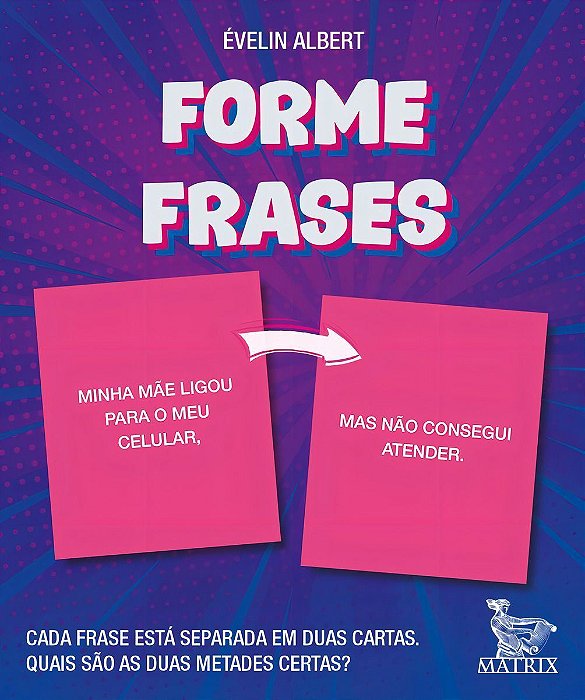 Forme Frases - Cada Frase Está Separada em Duas Cartas. Quais São as Duas Metades Certas?