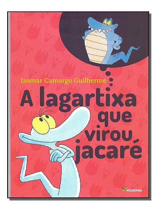 A Lagartixa Que Virou Jacaré - 04Ed/18