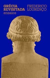 Grécia Revisitada - Ensaios Sobre Cultura Grega