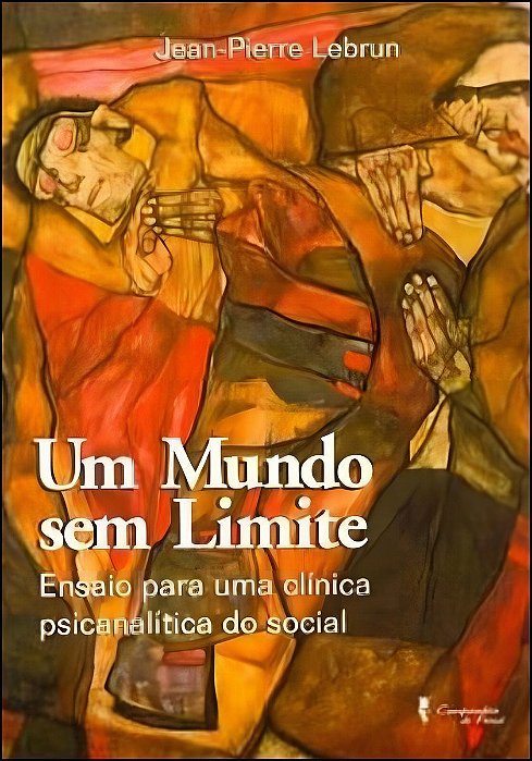 Um Mundo Sem Limites - Ensaio Para Uma Clínica Psicanalítica Do Social