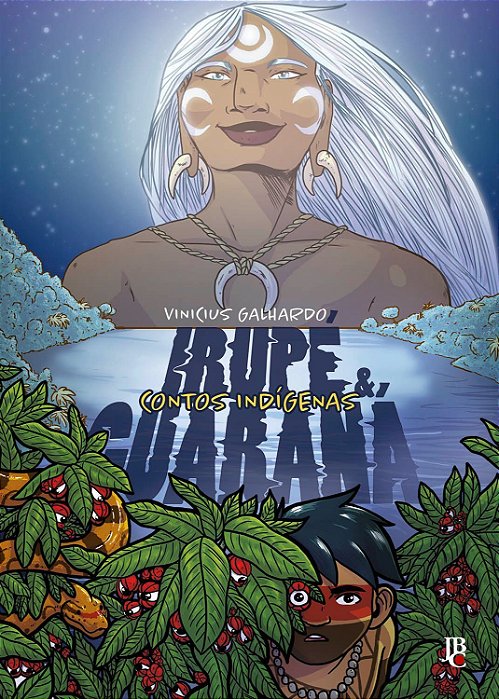 Contos Indígenas - Irupé e Guaraná