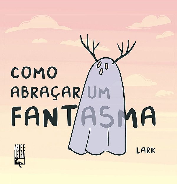 Como Abraçar Um Fantasma