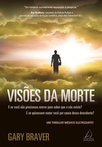 Visões Da Morte - e Ser Você Não Precisasse Morrer Para Saber Que o Céu Existe? e Se Quisessem Matar