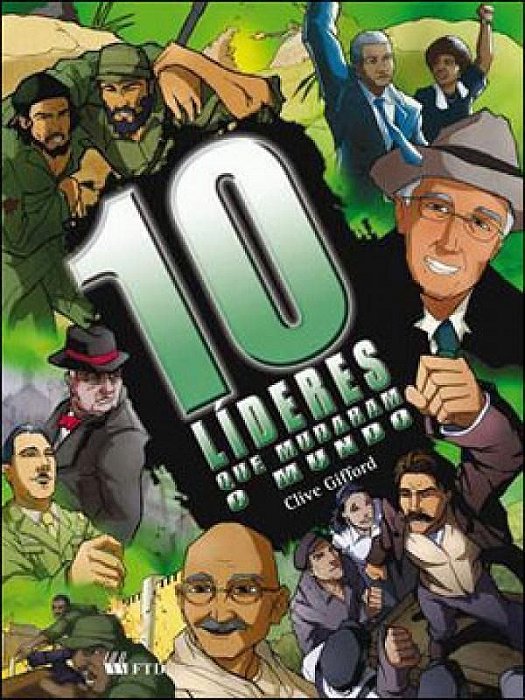 10 Líderes Que Mudaram o Mundo