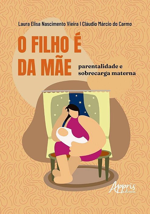 O Filho é da Mãe - Parentalidade e Sobrecarga Materna