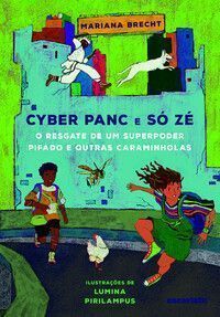 Cyber Panc e Só Zé: o Resgate De Um Superpoder Pifado e Outras Caraminholas