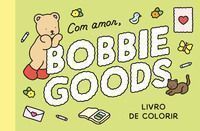 Com Amor, Bobbie Goods