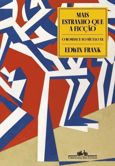 Mais Estranho Que a Ficção - O Romance no Século XX