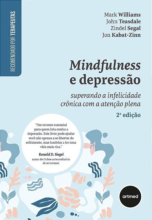 Mindfulness e Depressão - Superando a Infelicidade Crônica Com a Atenção Plena
