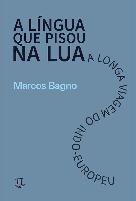A Língua Que Pisou na Lua - A Longa Viagem do Indo-Europeu