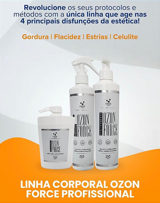 KIT OZON FORCE PROFISSIONAL - CELULITE, FLACIDEZ, GORDURA LOCALIZADA, ESTRIAS E LIPEDEMA