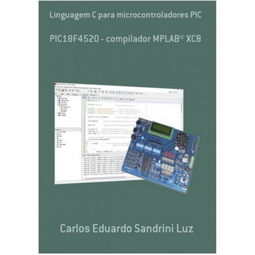 EBOOK Linguagem C Microcontroladores PIC (18F4520, XC8)