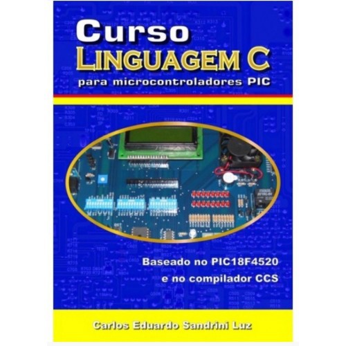 EBOOK Curso Linguagem C Microcontroladores PIC (18F4520, CCS)
