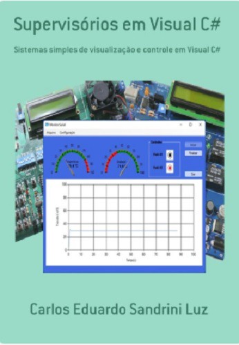 EBOOK Supervisórios em Visual C# – Sistemas Simples de Visualização e Controle em Visual C#