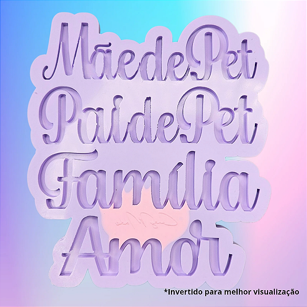 Molde de Silicone Palavras Mãe de Pet - Pai de Pet - Família - Amor