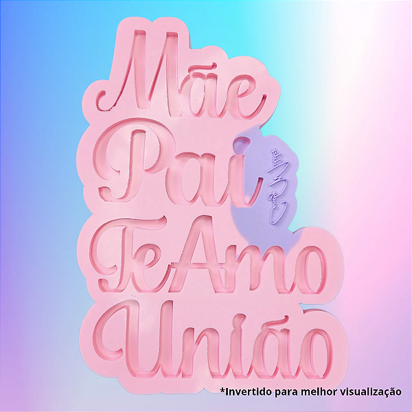 Molde de Silicone Palavras Mãe - Pai - Te Amo - União