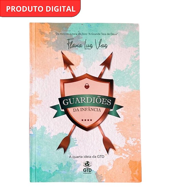 Guardiões da Infância - A quarta ideia da GTD (3ª Edição) Digital