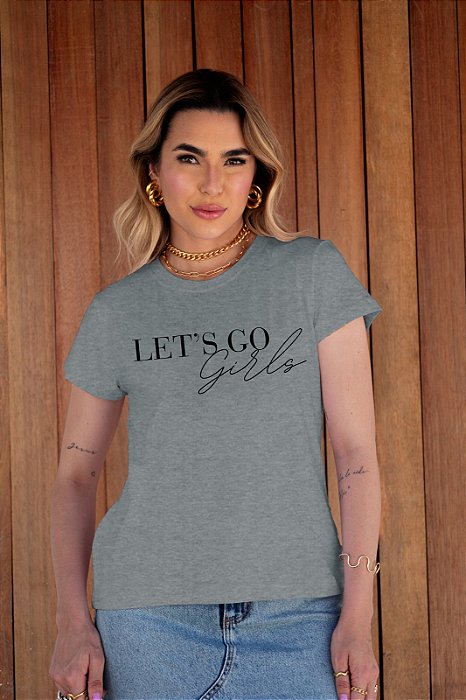 T-SHIRT LET'S GO GIRLS DTF CINZA