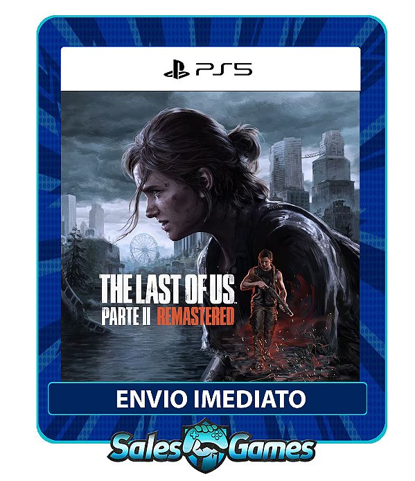 The Last of Us Parte II Remastered - PS5 - Edição Padrão - Primária - Mídia Digital.