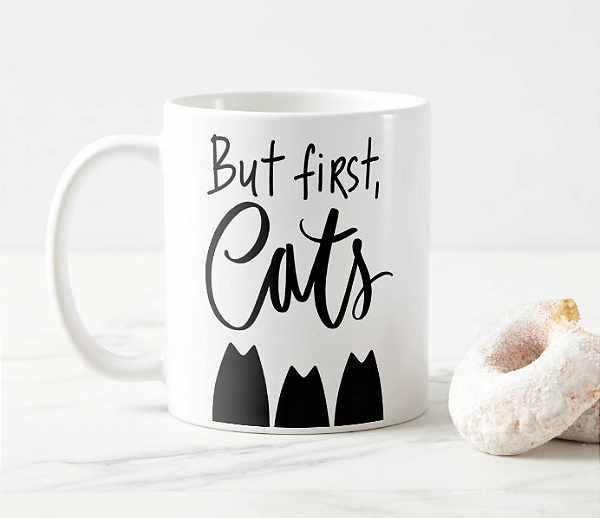 Caneca But First, Cat - SOB ENCOMENDA