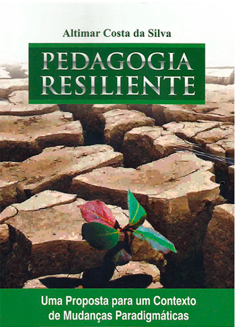 PEDAGOGIA RESILIENTE: UMA PROPOSTA PARA UM CONTEXTO DE MUDANÇAS PARADIGMÁTICAS