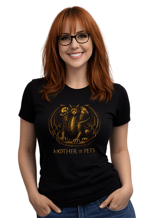 Camiseta Mãe de Pet Dia das Mães Mother of Pets Thrones Presente