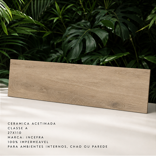 Piso Cerâmico Acetinado 100% Impermeável Classe A 27x110 Incefra