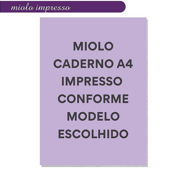 Miolo Impresso Caderno A4 - Modelo Personalizado