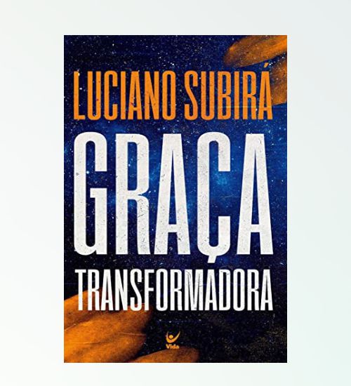 Graça Transformadora - Luciano Subirá