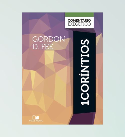 Comentário Exegético / 1º Coríntios - Gordon D. Fee