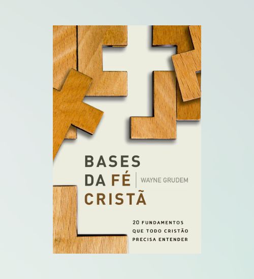 Bases Da Fé Cristã - Wayne Grudem