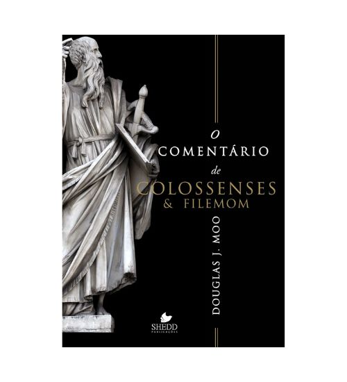 O Comentário de Colossenses e Filemom - Douglas J.Moo