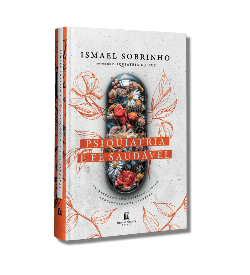 Psiquiatria e Fé Saudável - Ismael Sobrinho
