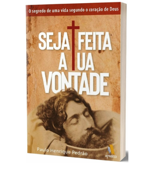 Seja feita a tua Vontade - Paulo H. Pedrão