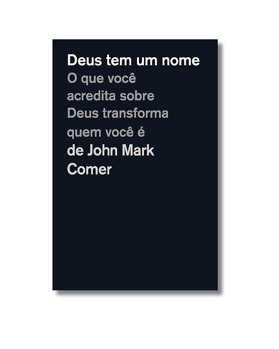 Deus tem um nome: O que voce a John Mark Comer
