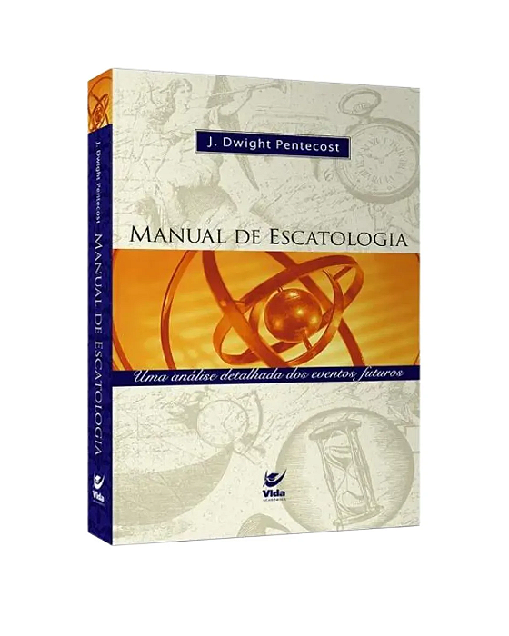 Manual De Escatologia | J. Dwight Pentecost