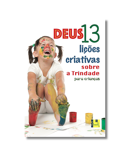 Deus: 13 licoes criativas sobre a Trindade para criancas -