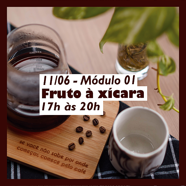 Curso "Do fruto a xícara" - 11 de Junho - 17h às 20h.