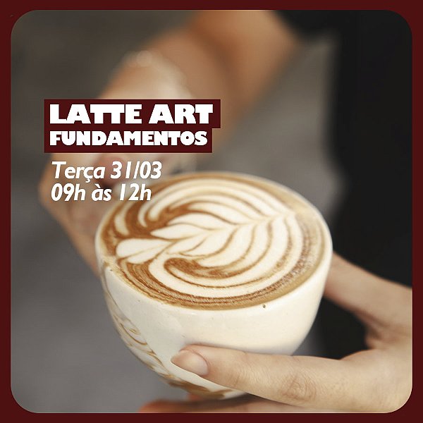 Curso Latte art fundamentos - 31 de Março - 09h às 12h