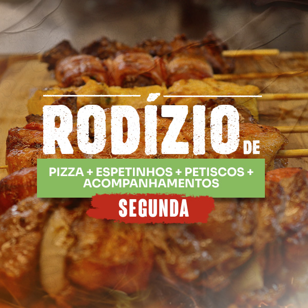 Rodízio de pizza + espetinhos + petiscos + acompanhamentos - JANTAR SEGUNDA-FEIRA