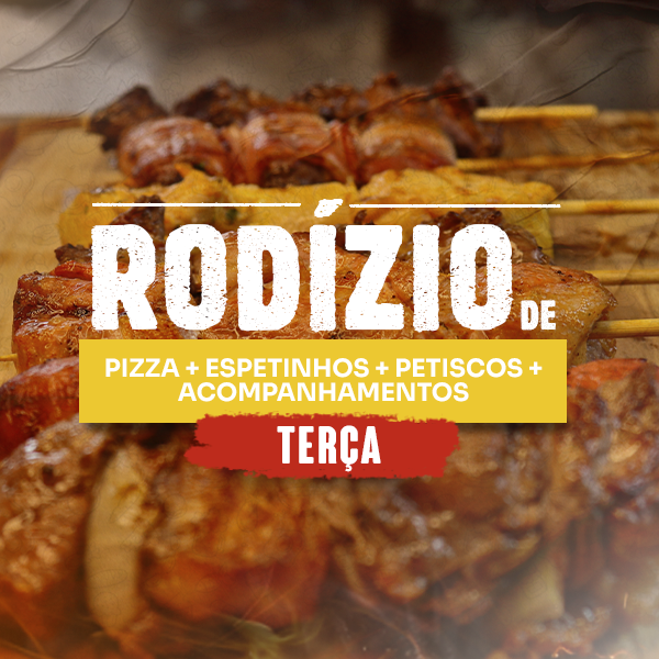 Rodízio de pizza + espetinhos + petiscos + acompanhamentos - JANTAR TERÇA-FEIRA