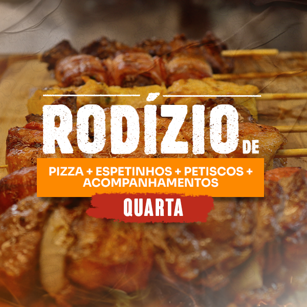 Rodízio de pizza + espetinhos + petiscos + acompanhamentos - JANTAR QUARTA-FEIRA