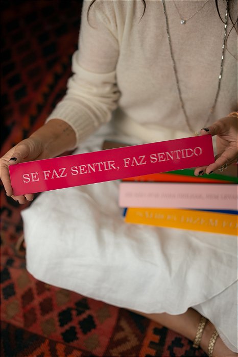 Plaquinha Colorida - Se Faz Sentir, Faz Sentido