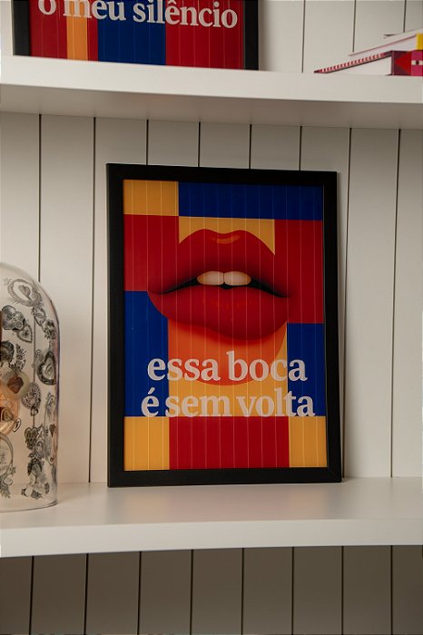 Quadro Pop -  Essa Boca É Sem Volta