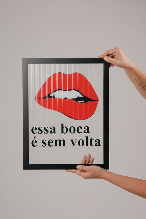 Quadro -  Essa Boca É Sem Volta