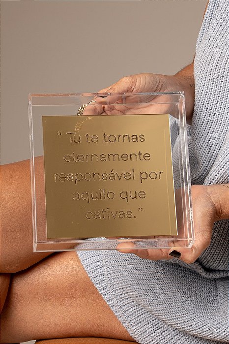 Quadro Acrílico com Placa Espelhada - Tu te tornas eternamente responsável por aquilo que cativas